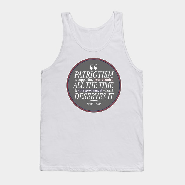 "Patriotism is supporting your country all the time & your government when it deserves it" Mark Twain Quote Tank Top by allielaurie